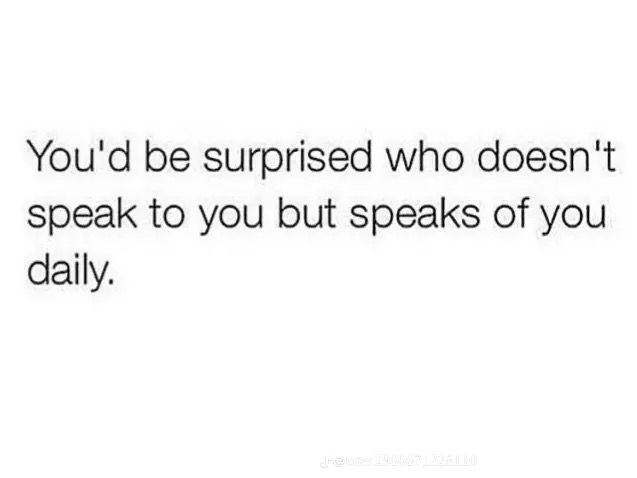 the text reads, you'd be surprised who doesn't speak to you but speaks