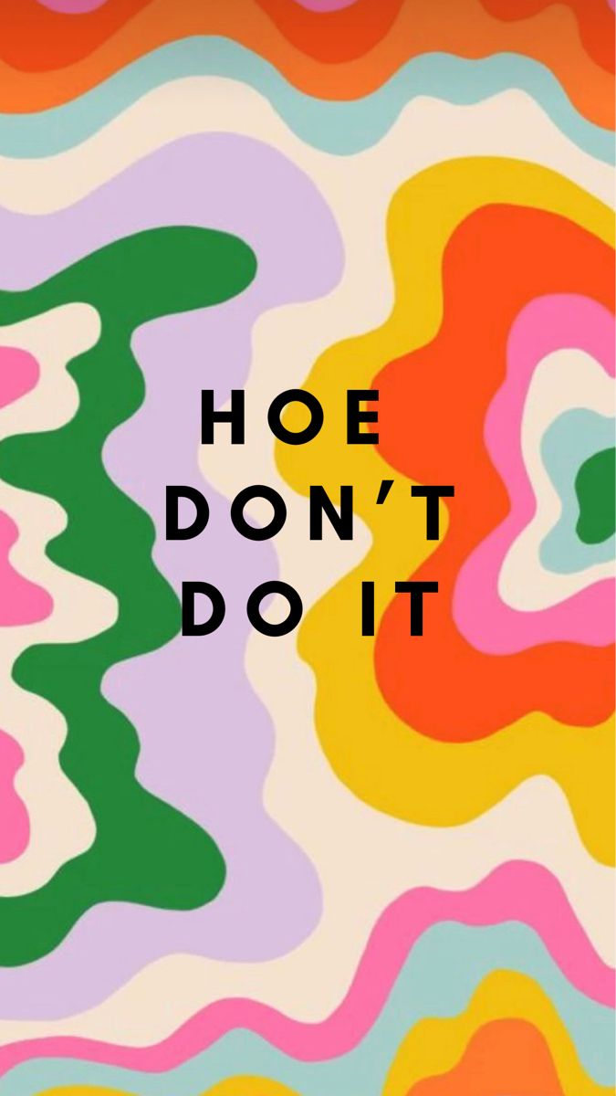 Hoe dont so it, don’t text your ex, focus on homework/ studying, dont look at your phone iPhone Wallpaper background. Multicolor, squiggly, hippie, Boho, many colors, funky design. ***I do not own the art/image behind the quote. Put Down The Phone Wallpaper, Clutter Wallpaper Iphone, Funky Wallpaper Phone, Quirky Iphone Wallpaper, Quirky Phone Wallpaper, Put Down Your Phone Wallpaper, Chaotic Phone Wallpaper, Don't Text Him Wallpaper, Maximalist Phone Wallpaper