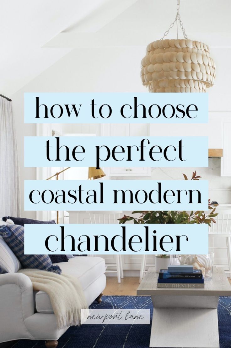 a living room with white furniture and blue rugs on the floor, text overlay reads how to choose the perfect coastal modern chandelier