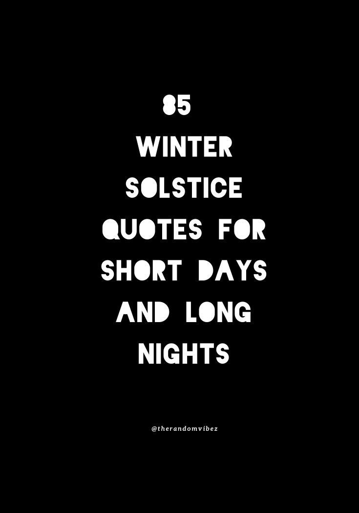 a black and white photo with the words winter solstice quotes for short days and long nights