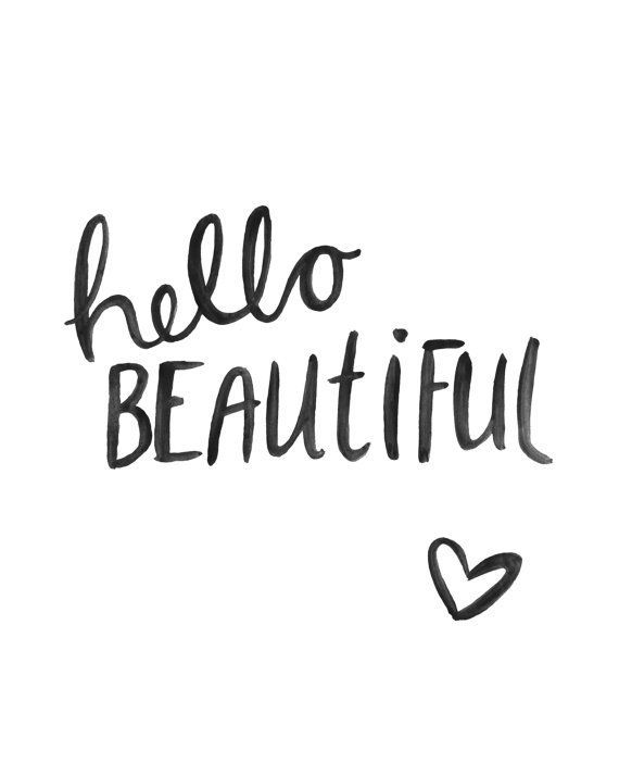 the words hello beautiful written in black ink on a white background with a small heart