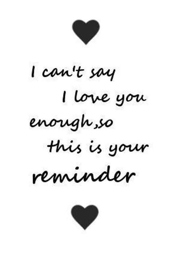 the words i can't say i love you enough so this is your reminder