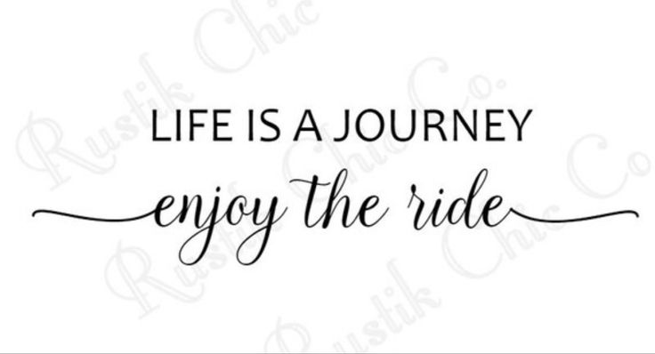 the words life is a journey, enjoy the ride are in black ink on a white background