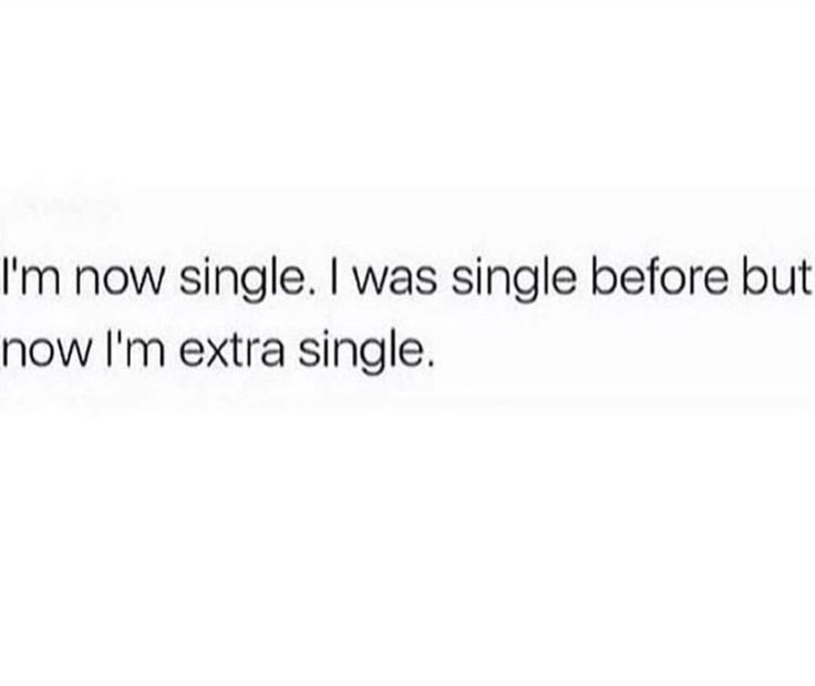 the text reads, i'm now single i was single before but i know how i'm extra single