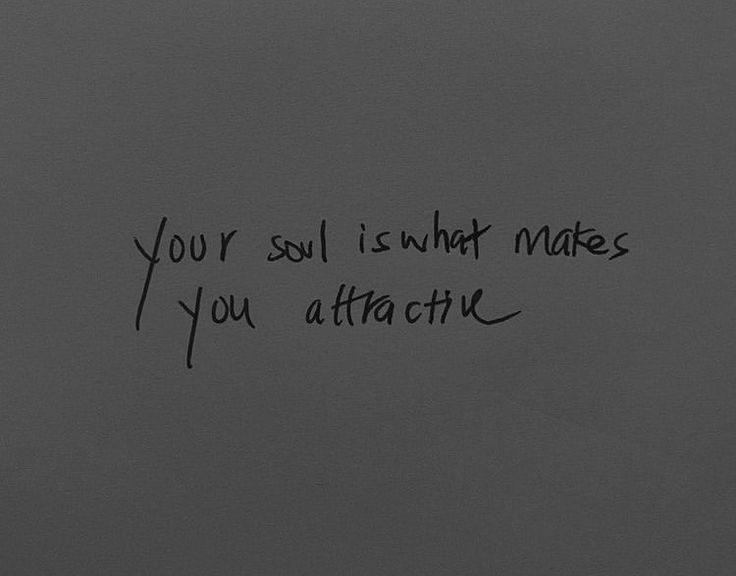 a black and white photo with the words you're soul is what makes you attractive