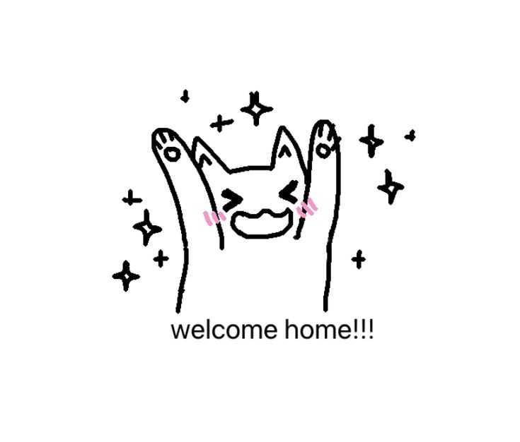 a black and white drawing of a cat with the words welcome home