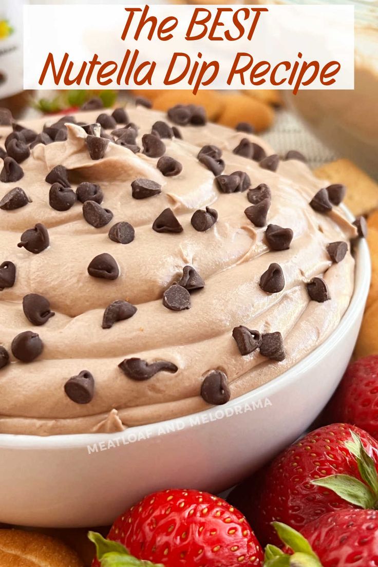 the best nutella dip recipe with chocolate chips on top and strawberries around it