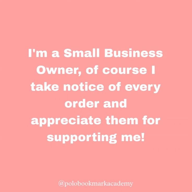 a pink background with the words i'm a small business owner, of course i take notice of every order and appreciate them for supporting me