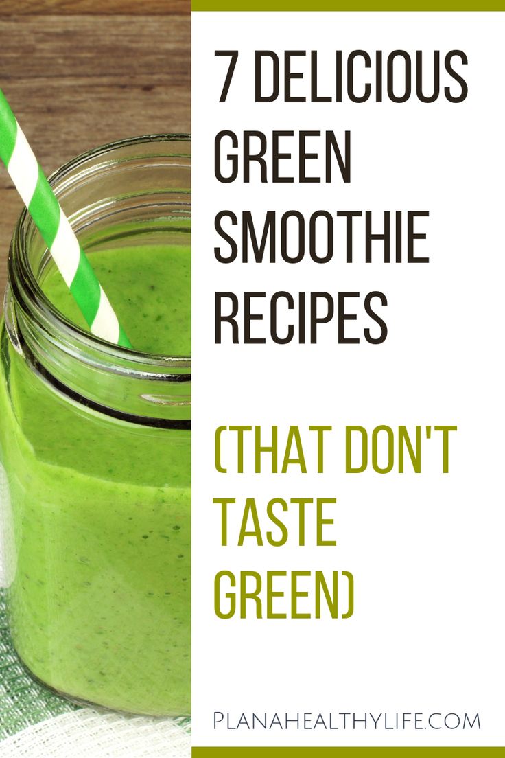 a green smoothie in a mason jar with the title 7 delicious green smoothie recipes that don't taste green