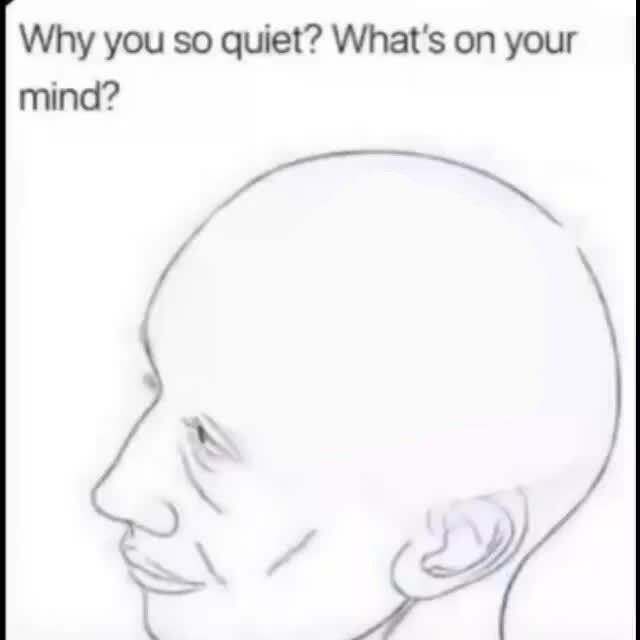 a drawing of a man's head with the caption, why do you quiet? what's on your mind?