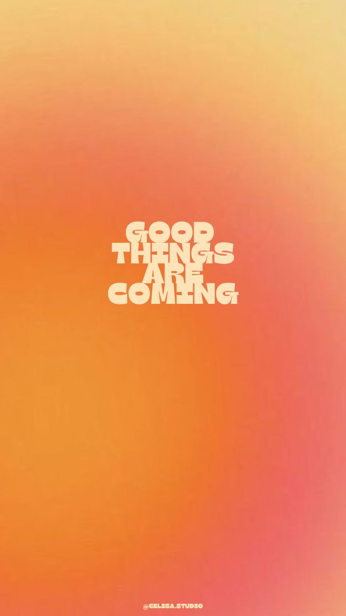 an orange and yellow background with the words good things are coming