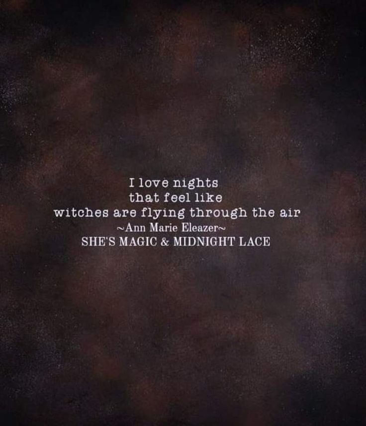 a quote that reads, i love nights that tell me witches say through the air