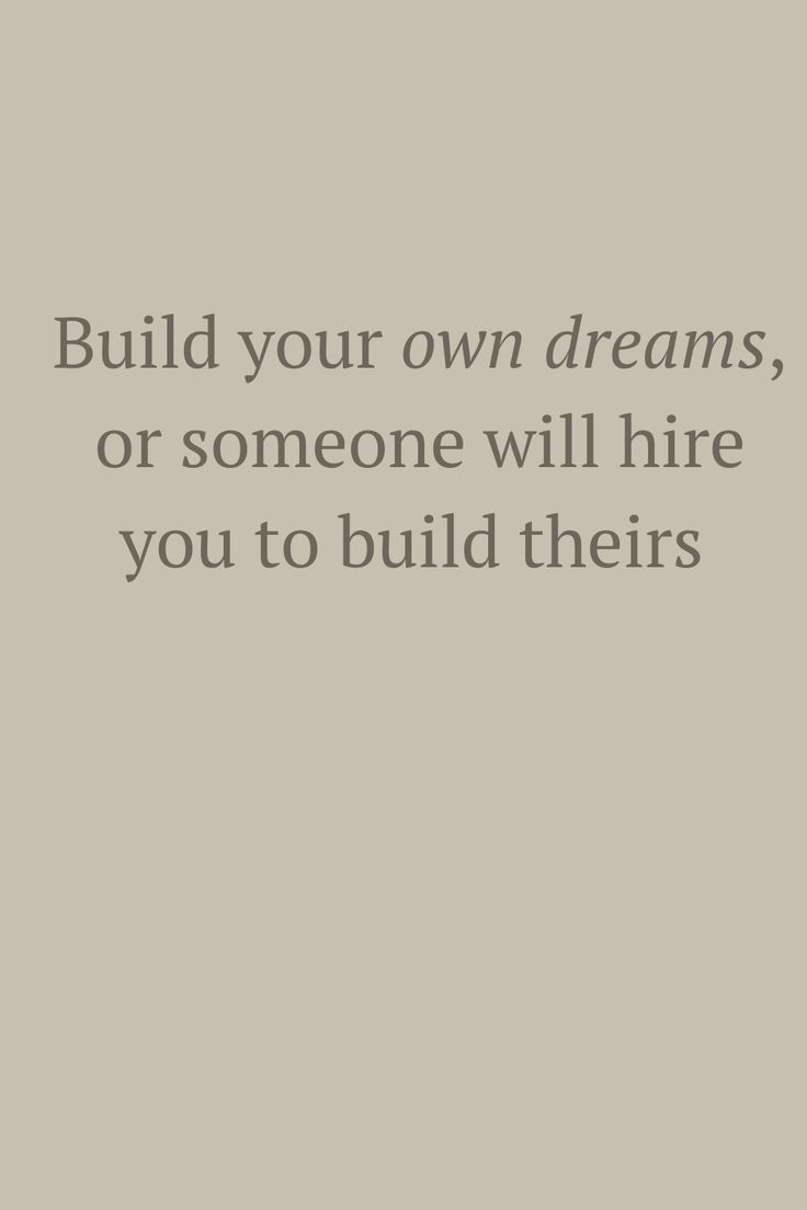 the words build your own dreams, or someone will hire you to build theirs