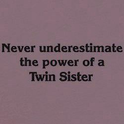 the words never underestimate the power of a twin sister on a pink background