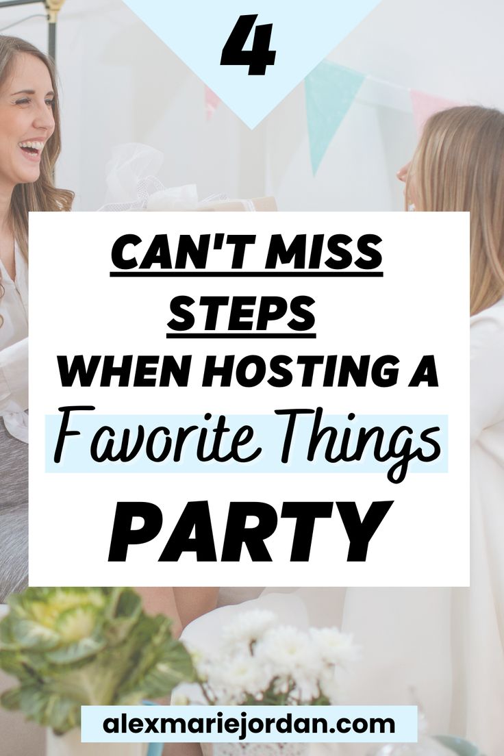 two women talking to each other with the text can't miss steps when hosting a favorite things party