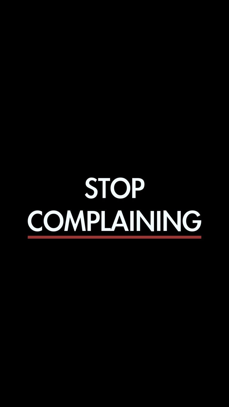 a black background with the words stop complaining in red and white on it