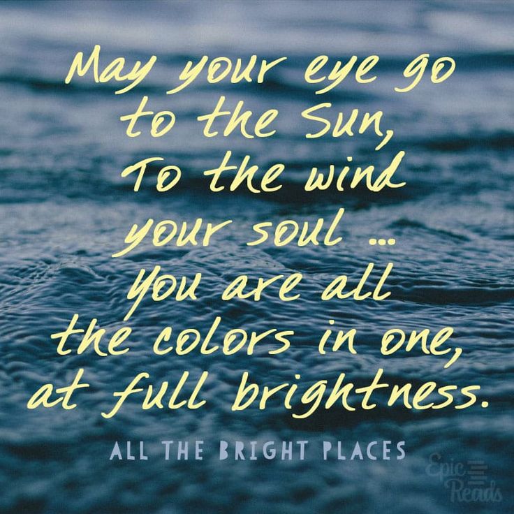 a quote that says, may your eye go to the sun to the wind your soul you are all the colors none at full brightness