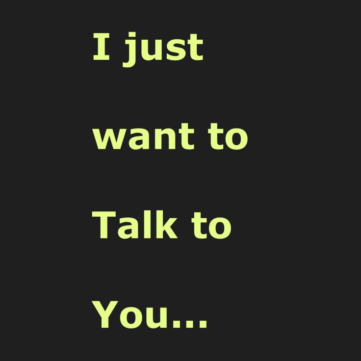 the words i just want to talk to you are in green on a black background