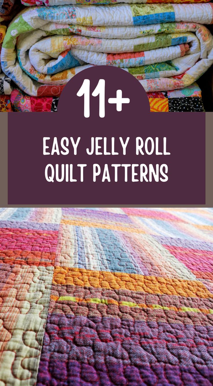 colorful quilts stacked on top of each other with text overlay that reads, 11 easy jelly roll quilt patterns