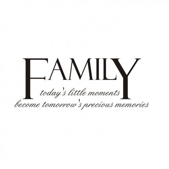 the words family today's little moments become tomorrow and precious memories are written in black ink