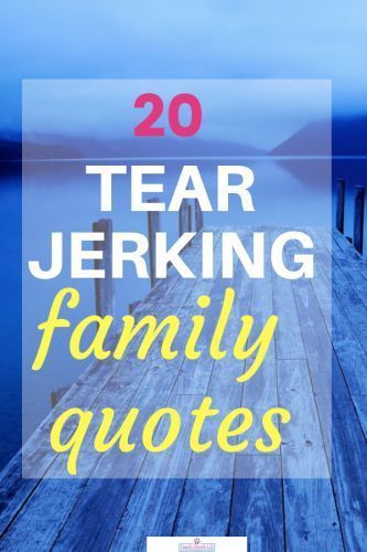 a dock with the words 20 tear jerking family quotes in yellow and blue