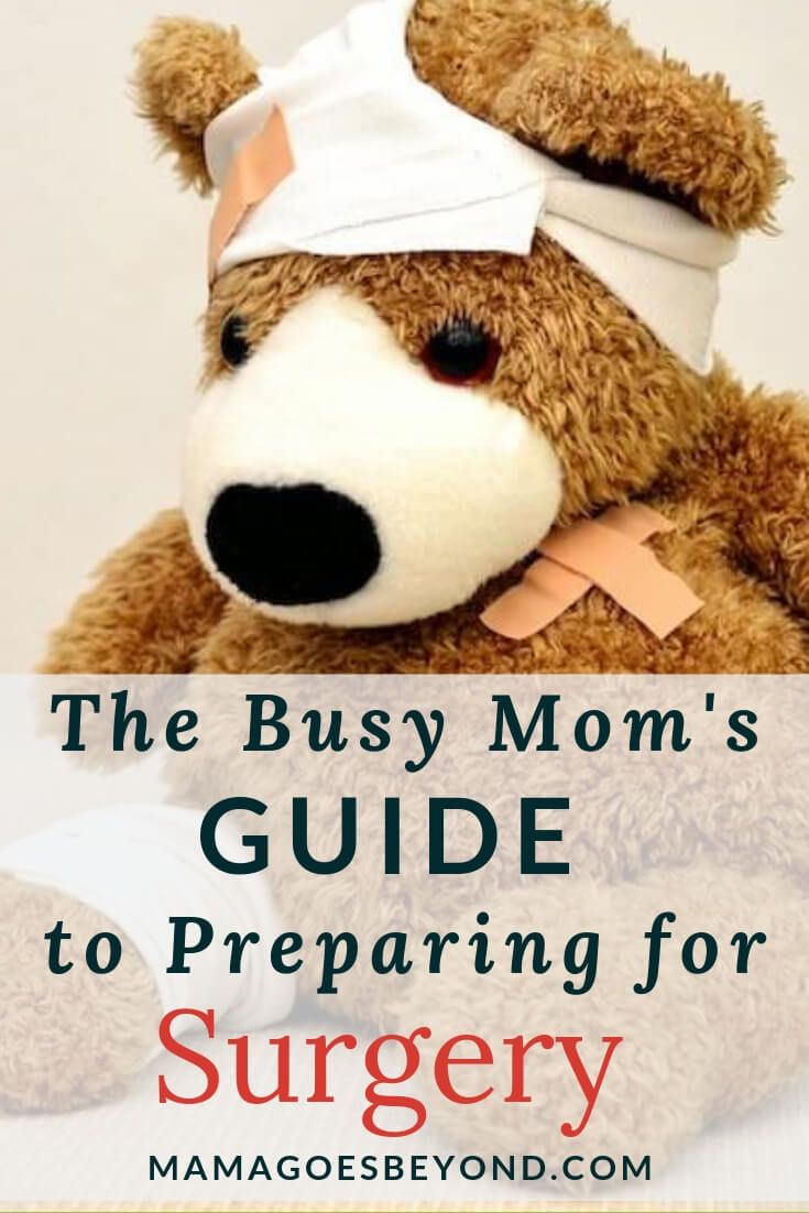 the busy mom's guide to preparing for surgery with a teddy bear wearing a bandage on its head