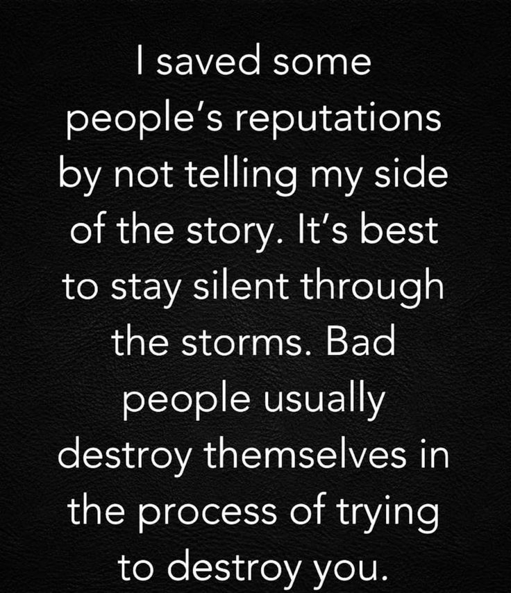 a black and white photo with the words i saved some people's reptations by not telling my side of the story it's best to stay silent through the storms