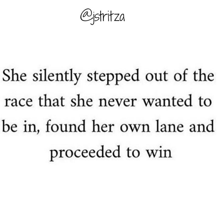 a poem written in black and white with the words she silently stepped out of the race that she never wanted to be in, found her own lane and