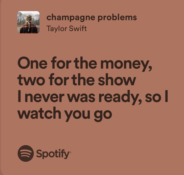 a quote from taylor swift that reads, one for the money, two for the show i never was ready, so i watch you go