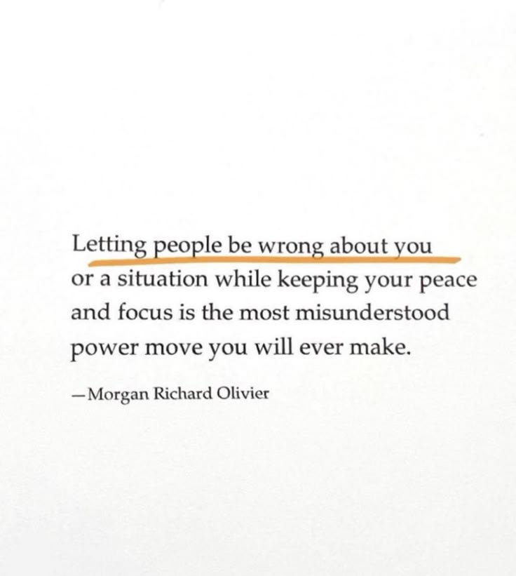 letting people be wrong about you or a situation while keeping your peace and focus is the most misunderstood power move you will ever make Keeping Your Peace, Mean People Quotes, Misunderstood Quotes, Wrong Quote, About You Quotes, Bad Quotes, Self Healing Quotes, Peace Quotes, Wonderful Words