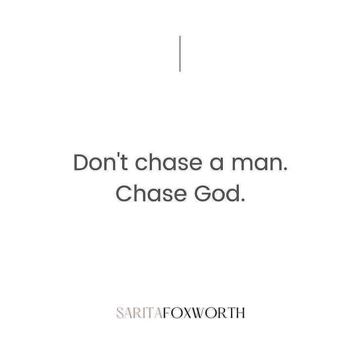 a white background with the words don't chase a man chase god on it