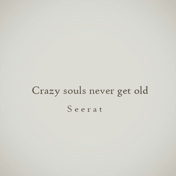 the words crazy soul never get old are written in black on a white background,