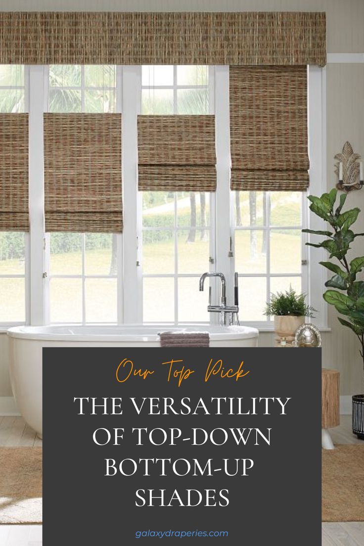 the top - down bottom - up shades for bathroom windows