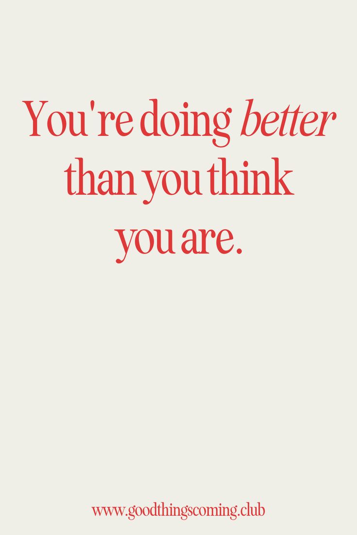 the quote you're doing better than you think you are