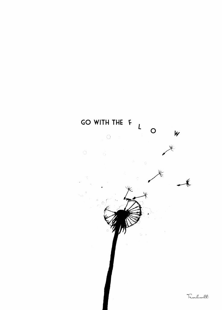 a dandelion with the words go with the flow written on it in black and white