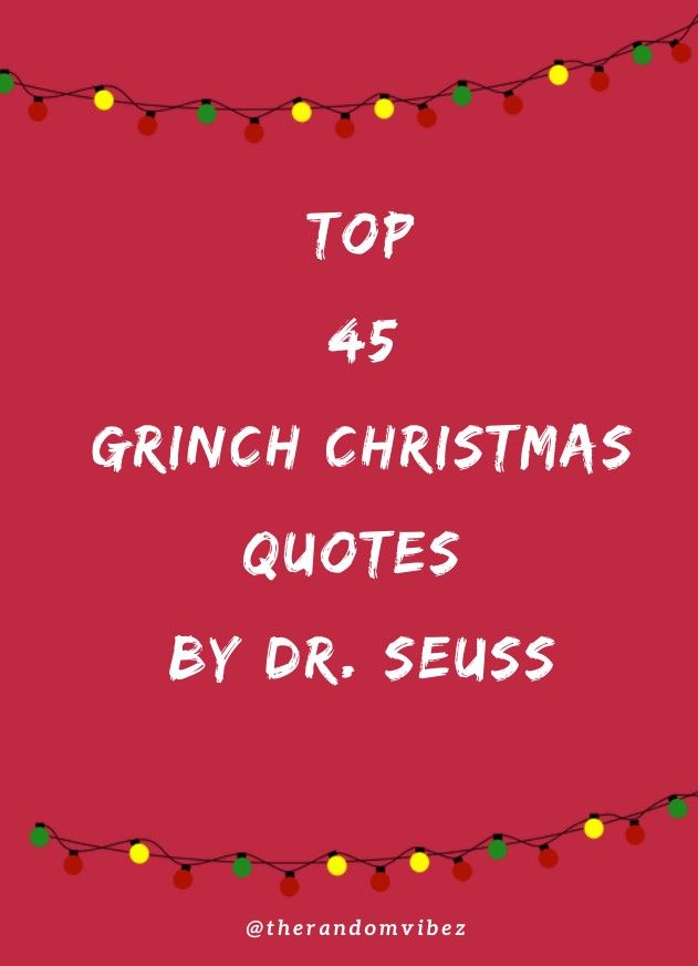 the words top 45 grin christmas quotes by dr seuss on a red background with lights