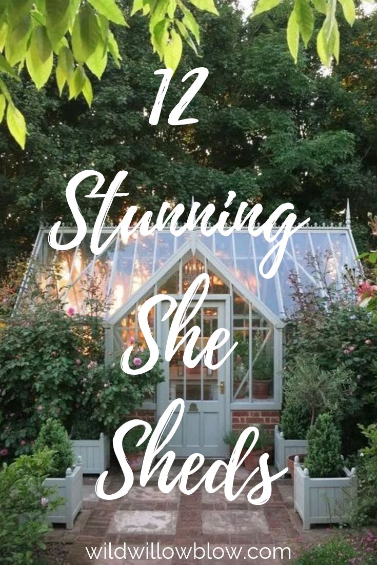 a greenhouse with text overlay that reads, 12 stunning she sheds