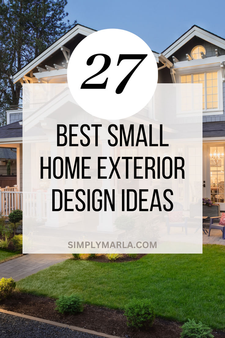 a house with the words 27 best small home exterior design ideas