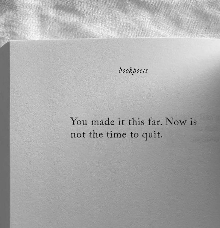 a piece of paper with the words you made it this far now is not the time to quit