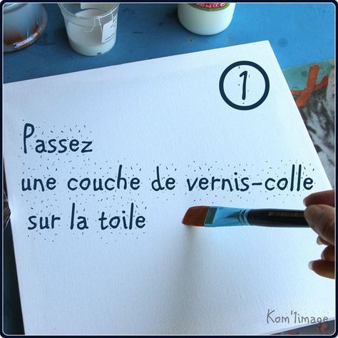 a person holding a paintbrush and writing on a piece of paper with the words passez une couche de venis - colle sur la toile