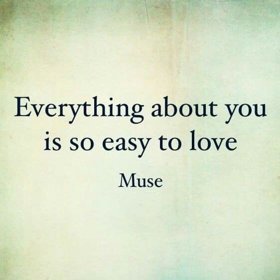 an old photo with the words everything about you is so easy to love muse on it