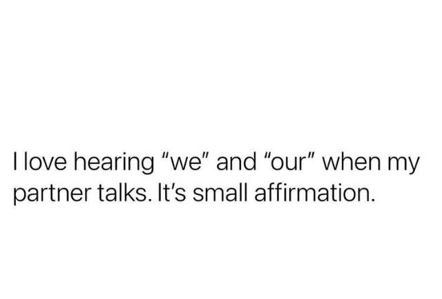 a white background with the words i love hearing we and our when my partner talks it's small affirmation