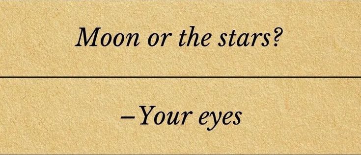 the words moon or the stars? your eyes