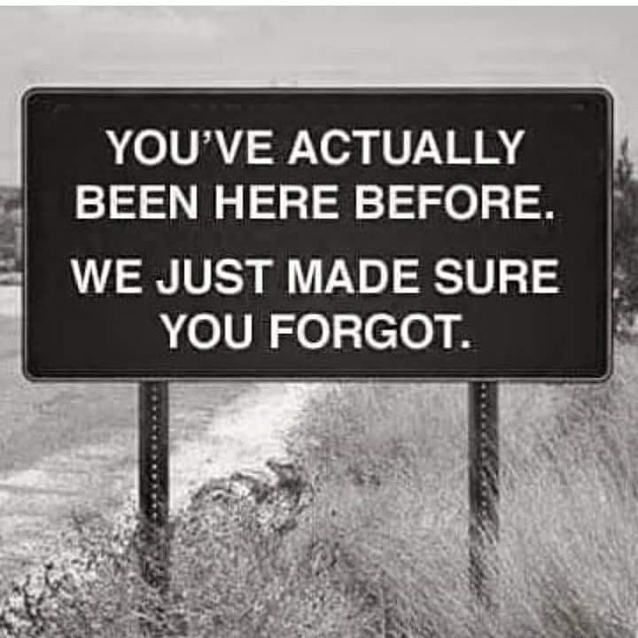 a black and white sign that says you've actually been here before we just made sure you forgot