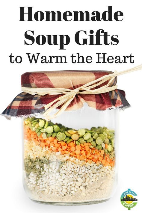 homemade soup gifts to warm the heart up all winter long with these easy and cheap gift ideas