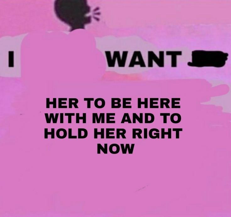 a pink poster with the words i want her to be here with me and to hold her right now