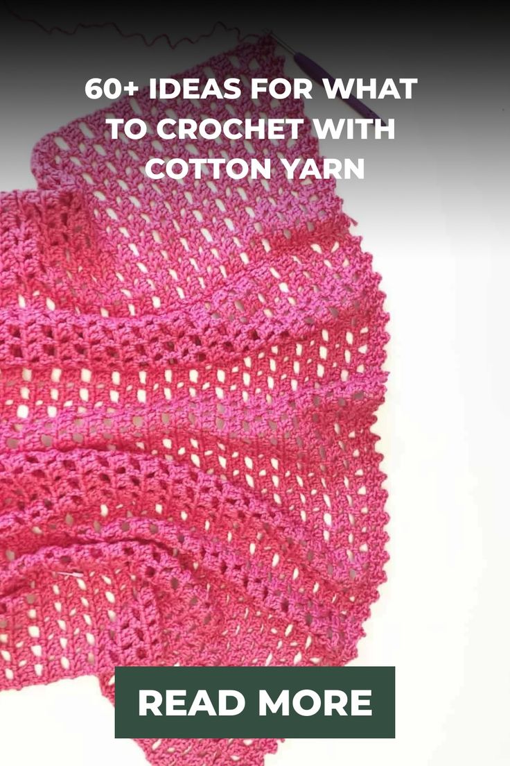 a pink crochet shawl with text reading 60 ideas for what to crochet with cotton yarn