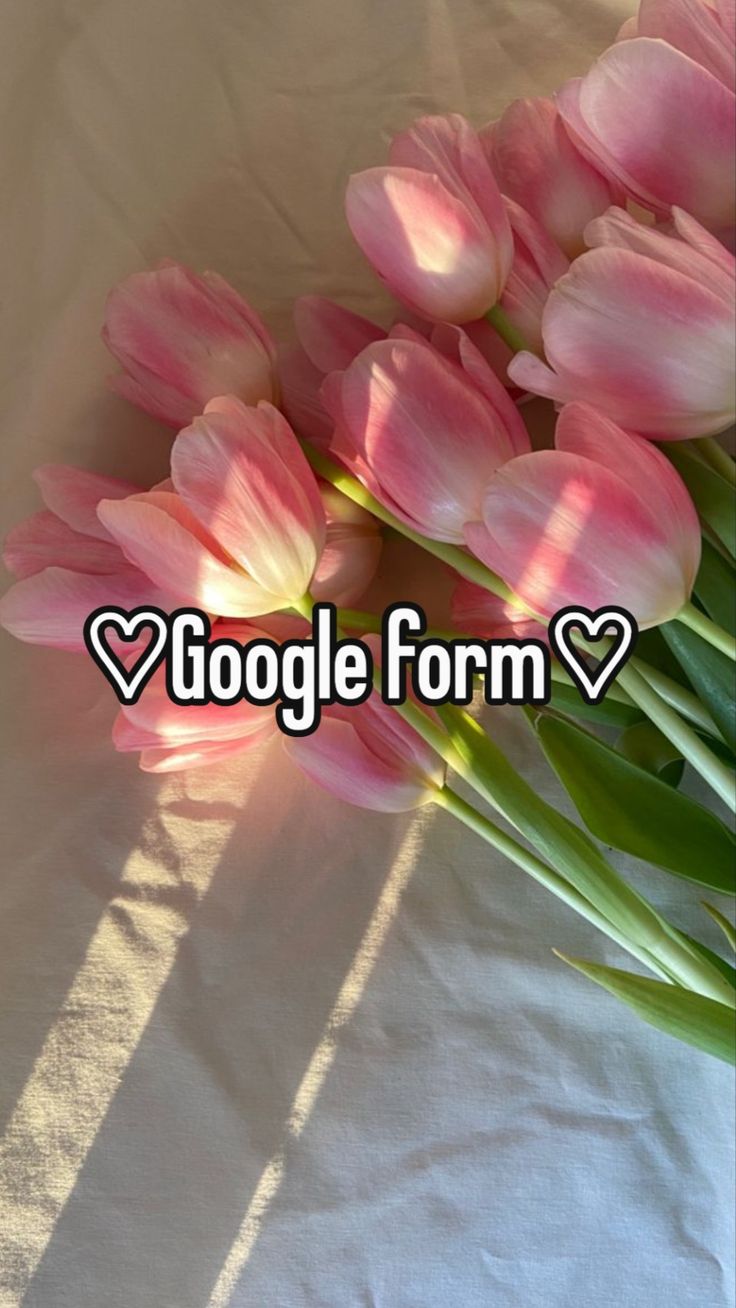 pink tulips with google form written on them