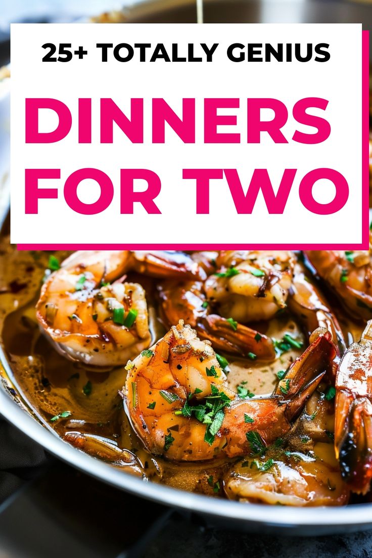 a pan filled with shrimp and sauce next to a sign that says, 25 totally genius dinners for two