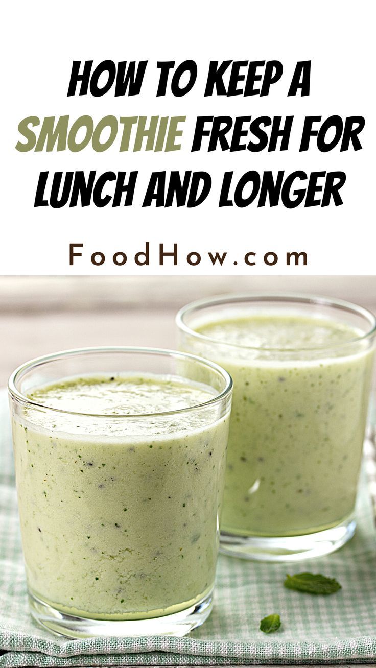 two glasses filled with green smoothie and the words how to keep a smoothie fresh for lunch and longer